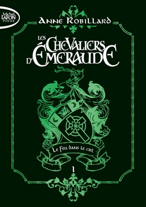 Les chevaliers d'Emeraude. Vol. 1. Le feu dans le ciel - Anne Robillard