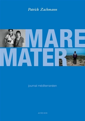 Mare mater : journal méditerranéen - Patrick Zachmann