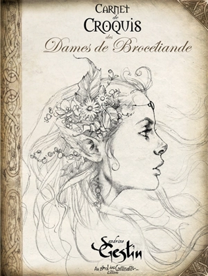 Carnet de croquis des Dames de Brocéliande - Sandrine Gestin