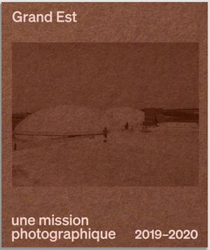 Grand Est : une mission photographique : 2019-2020