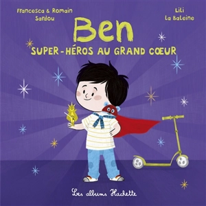 Ben, super-héros au grand coeur - Francesca Sardou