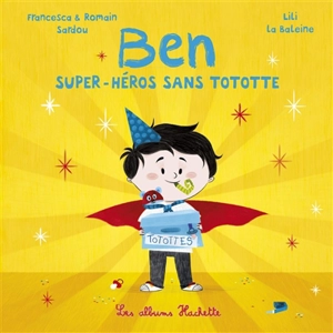 Ben, super-héros sans tototte - Francesca Sardou