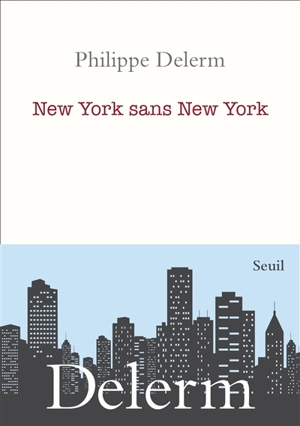 New York sans New York - Philippe Delerm