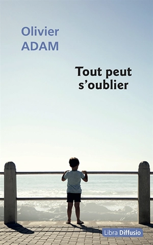 Tout peut s'oublier - Olivier Adam