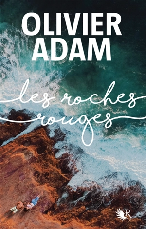 Les Roches rouges - Olivier Adam