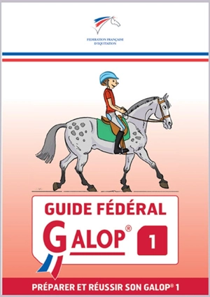 Guide fédéral galop 1 : préparer et réussir son galop 1 - Fédération française d'équitation