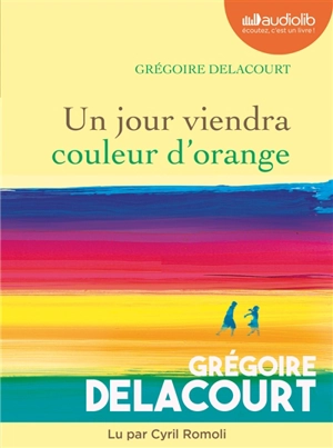 Un jour viendra couleur d'orange - Grégoire Delacourt