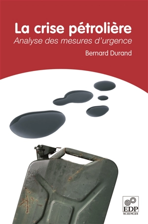 La crise pétrolière : analyse des mesures d'urgence - Bernard Durand