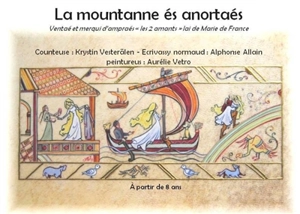 La mountanne és anortaés : ventaé et merqui d'ampraés Les 2 amants, lai de Marie de France. La colline des amoureux : librement inspiré et conté d'après Les 2 amants, lai de Marie de France - Krystin Vesterälen