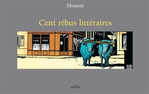 Cent rébus littéraires - Philippe Honoré