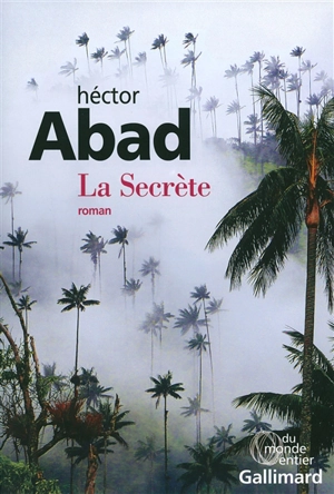 La Secrète - Héctor Abad Faciolince