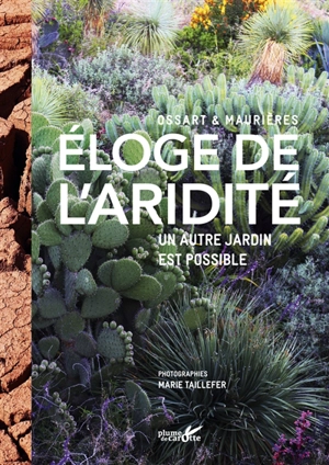 Eloge de l'aridité : un autre jardin est possible - Eric Ossart