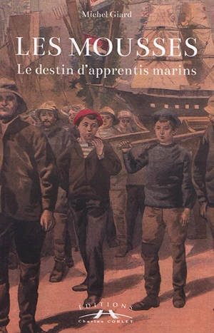 Les mousses : le destin d'apprentis marins - Michel Giard