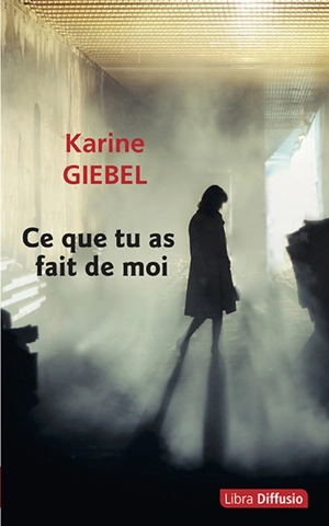 Ce que tu as fait de moi - Karine Giebel