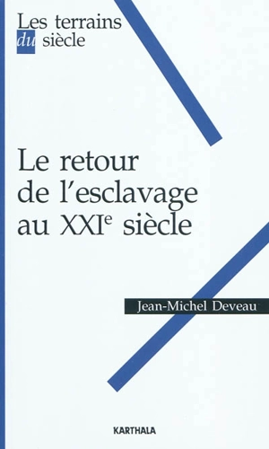 Le retour de l'esclavage au XXIe siècle - Jean-Michel Deveau