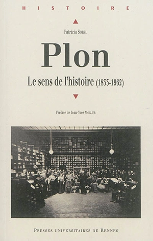 Plon : le sens de l'histoire (1833-1962) - Patricia Sorel