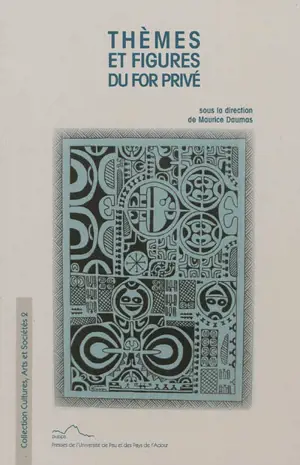 Thèmes et figures du for privé : communications aux journées d'étude sur les écrits du for privé, 2008-2010