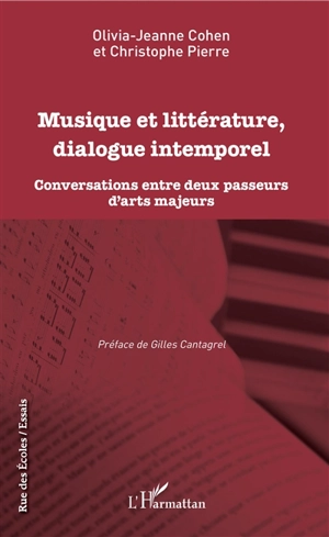Musique et littérature, dialogue intemporel : conversations entre deux passeurs d'arts majeurs - Olivia-Jeanne Cohen