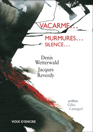 Vacarme... murmures... silence... - Denis Wetterwald