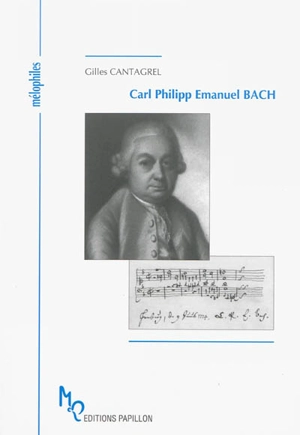 Carl Philipp Emanuel Bach et l'âge de la sensibilité - Gilles Cantagrel