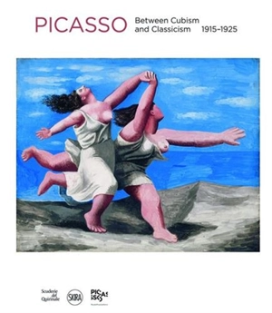 Pablo Picasso : between Cubism and Neoclassicism 1915-1925 - Olivier Berggruen