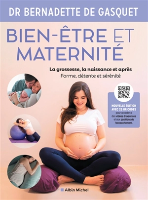 Bien-être et maternité : la grossesse, la naissance et après : forme, détente et sérénité - Bernadette de Gasquet