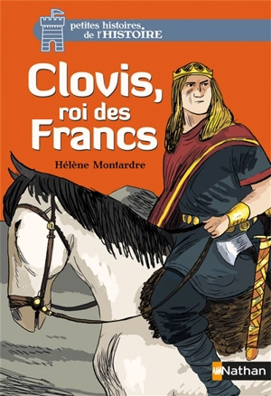 Clovis, roi des Francs - Hélène Montardre