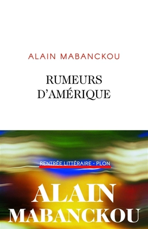 Rumeurs d'Amérique - Alain Mabanckou