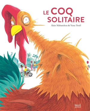 Le coq solitaire - Alain Mabanckou