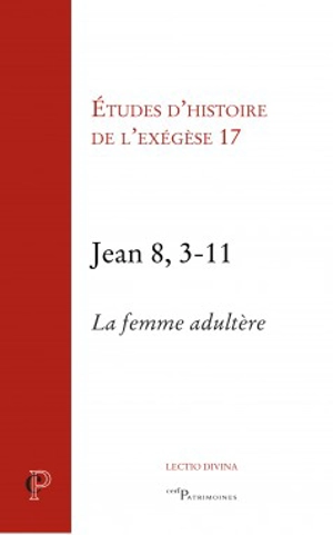 Jean 8, 3-11 : la femme adultère - Journée d'exégèse biblique (17 ; 2017 ; Strasbourg)