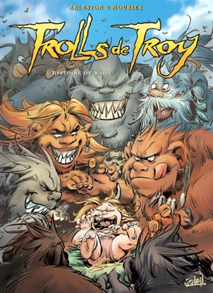 Trolls de Troy. Vol. 14. L'histoire de Waha - Christophe Arleston