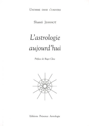 L'astrologie aujourd'hui - Shanti Jeannot