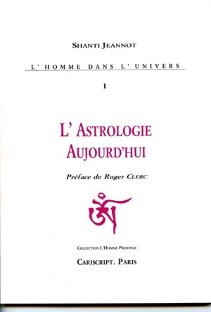 L'astrologie aujourd'hui - Shanti Jeannot