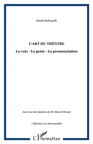 L'art du théâtre : la voix, le geste, la prononciation - Sarah Bernhardt