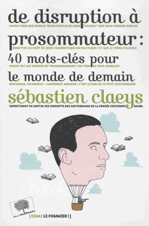 De disruption à prosommateur : 40 mots-clés pour le monde de demain - Sébastien Claeys