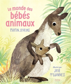 Le monde des bébés animaux - Martin Jenkins