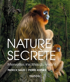 Nature secrète : merveilles insolites du vivant - Patrick Baud