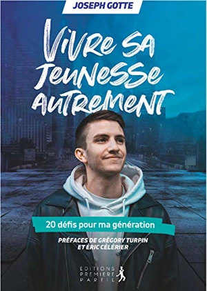 Vivre sa jeunesse autrement : 20 défis pour ma génération - Joseph Gotte