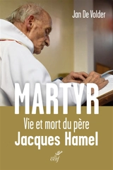 Martyr : vie et mort du père Jacques Hamel - Jan De Volder