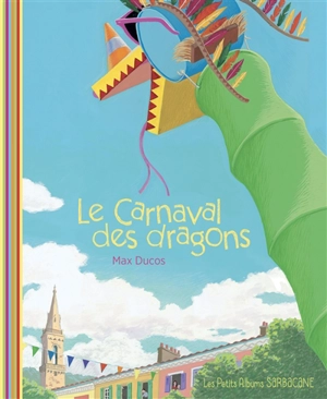 Le carnaval des dragons - Max Ducos