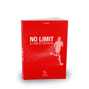 No limit : le trail en harmonie - Eric Orton