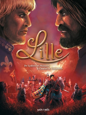 Lille. Vol. 1. De Lydéric et Phinaert à Charles le Téméraire - Thomas Mosdi