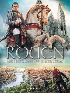 Rouen. Vol. 4. De Napoléon Ier à nos jours - Thomas Mosdi