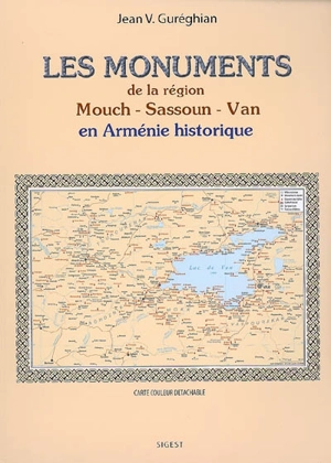 Les monuments de la région de Mouch-Sassoun-Van en Arménie historique : carte - Jean-Varoujean Guréghian