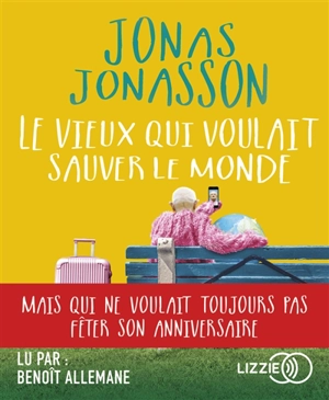 Le vieux qui voulait sauver le monde - Jonas Jonasson
