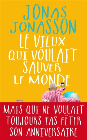 Le vieux qui voulait sauver le monde - Jonas Jonasson