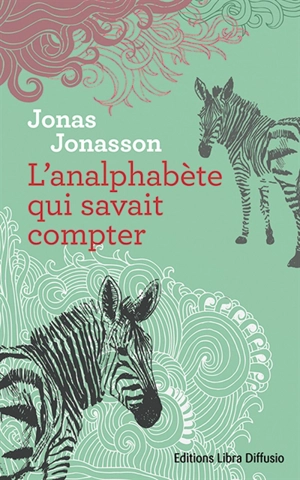 L'analphabète qui savait compter - Jonas Jonasson