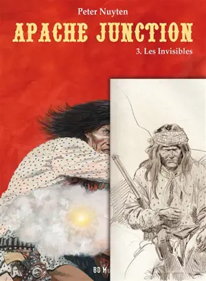 Apache Junction. Vol. 3. Les invisibles - Peter Nuyten