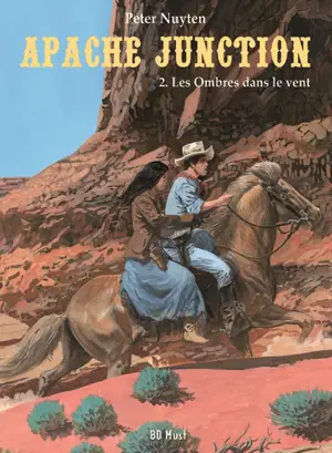 Apache Junction. Vol. 2. Les ombres dans le vent - Peter Nuyten