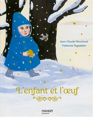 L'enfant et l'oeuf - Jean-Claude Mourlevat